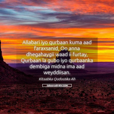 Picture 05 - Sabuurradii 40:6 SOM - Allabari iyo qurbaan kuma aad faraxsanid, Oo anna - Bible Verse Picture