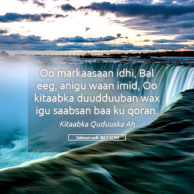Picture 05 - Sabuurradii 40:7 SOM - Oo markaasaan idhi, Bal eeg, anigu waan imid, Oo - Bible Verse Picture