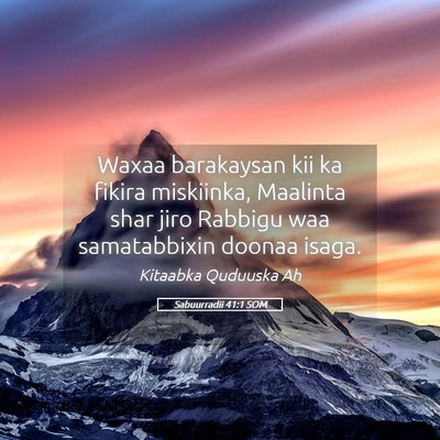 Picture 05 - Sabuurradii 41:1 SOM - Waxaa barakaysan kii ka fikira miskiinka, - Bible Verse Picture