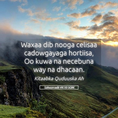 Picture 05 - Sabuurradii 44:10 SOM - Waxaa dib nooga celisaa cadowgayaga hortiisa, Oo - Bible Verse Picture