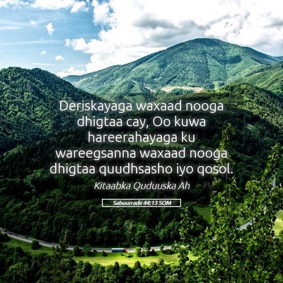 Picture 05 - Sabuurradii 44:13 SOM - Deriskayaga waxaad nooga dhigtaa cay, Oo kuwa - Bible Verse Picture