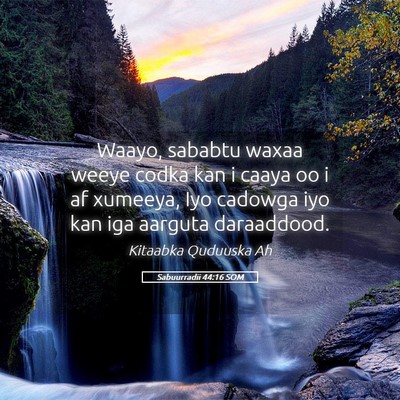 Picture 05 - Sabuurradii 44:16 SOM - Waayo, sababtu waxaa weeye codka kan i caaya oo i - Bible Verse Picture