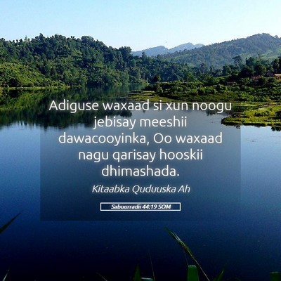 Picture 05 - Sabuurradii 44:19 SOM - Adiguse waxaad si xun noogu jebisay meeshii - Bible Verse Picture