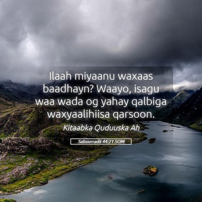 Picture 05 - Sabuurradii 44:21 SOM - Ilaah miyaanu waxaas baadhayn? Waayo, isagu waa - Bible Verse Picture