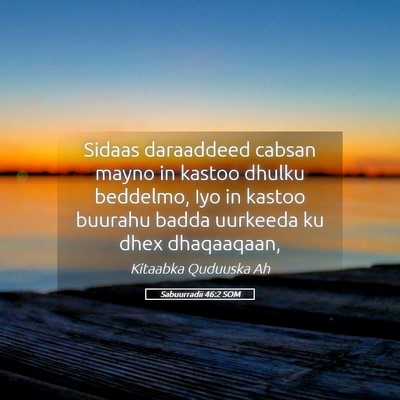 Picture 05 - Sabuurradii 46:2 SOM - Sidaas daraaddeed cabsan mayno in kastoo dhulku - Bible Verse Picture