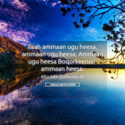Picture 05 - Sabuurradii 47:6 SOM - Ilaah ammaan ugu heesa, ammaan ugu heesa, Ammaan - Bible Verse Picture