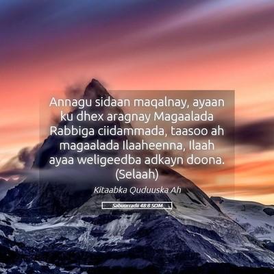 Picture 05 - Sabuurradii 48:8 SOM - Annagu sidaan maqalnay, ayaan ku dhex aragnay - Bible Verse Picture