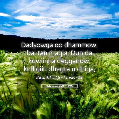 Picture 05 - Sabuurradii 49:1 SOM - Dadyowga oo dhammow, bal tan maqla, Dunida - Bible Verse Picture