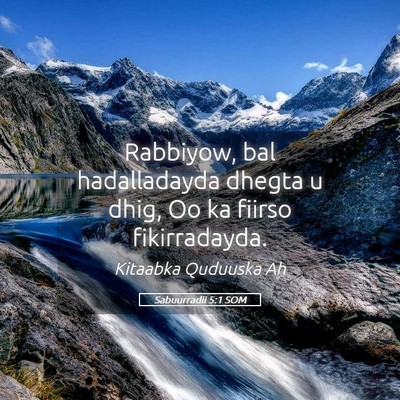 Picture 05 - Sabuurradii 5:1 SOM - Rabbiyow, bal hadalladayda dhegta u dhig, Oo ka - Bible Verse Picture