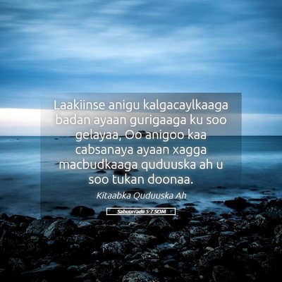Picture 05 - Sabuurradii 5:7 SOM - Laakiinse anigu kalgacaylkaaga badan ayaan - Bible Verse Picture