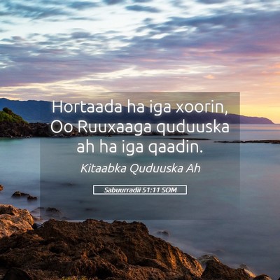 Picture 05 - Sabuurradii 51:11 SOM - Hortaada ha iga xoorin, Oo Ruuxaaga quduuska ah - Bible Verse Picture