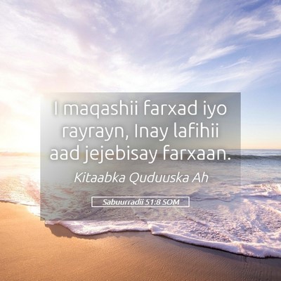 Picture 05 - Sabuurradii 51:8 SOM - I maqashii farxad iyo rayrayn, Inay lafihii aad - Bible Verse Picture