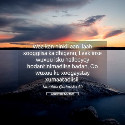 Picture 05 - Sabuurradii 52:7 SOM - Waa kan ninkii aan Ilaah xooggiisa ka dhiganu, - Bible Verse Picture