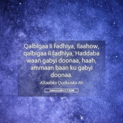 Picture 05 - Sabuurradii 57:7 SOM - Qalbigaa ii fadhiya, Ilaahow, qalbigaa ii - Bible Verse Picture