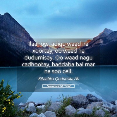 Picture 05 - Sabuurradii 60:1 SOM - Ilaahow, adigu waad na xoortay, oo waad na - Bible Verse Picture
