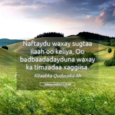 Picture 05 - Sabuurradii 62:1 SOM - Naftaydu waxay sugtaa Ilaah oo keliya, Oo - Bible Verse Picture