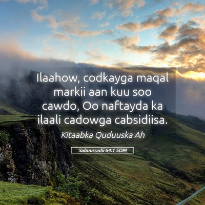 Picture 05 - Sabuurradii 64:1 SOM - Ilaahow, codkayga maqal markii aan kuu soo cawdo, - Bible Verse Picture