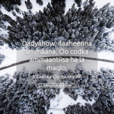 Picture 05 - Sabuurradii 66:8 SOM - Dadyahow, Ilaaheenna ammaana, Oo codka - Bible Verse Picture