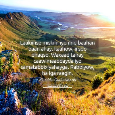 Picture 05 - Sabuurradii 70:5 SOM - Laakiinse miskiin iyo mid baahan baan ahay, - Bible Verse Picture