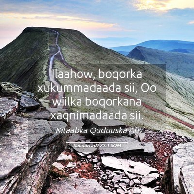 Picture 05 - Sabuurradii 72:1 SOM - Ilaahow, boqorka xukummadaada sii, Oo wiilka - Bible Verse Picture
