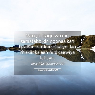 Picture 05 - Sabuurradii 72:12 SOM - Waayo, isagu wuxuu samatabbixin doonaa kan baahan - Bible Verse Picture