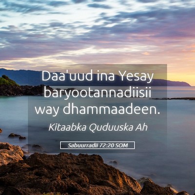 Picture 05 - Sabuurradii 72:20 SOM - Daa'uud ina Yesay baryootannadiisii way - Bible Verse Picture