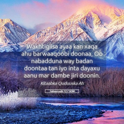 Picture 05 - Sabuurradii 72:7 SOM - Wakhtigiisa ayaa kan xaqa ahu barwaaqoobi doonaa, - Bible Verse Picture