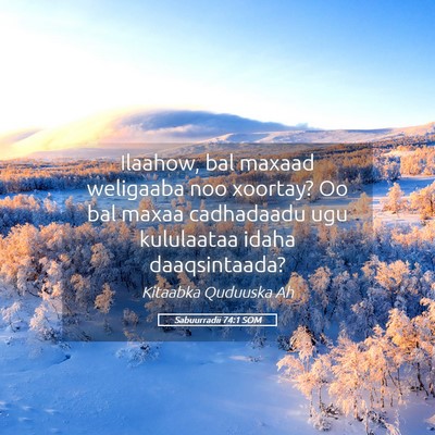 Picture 05 - Sabuurradii 74:1 SOM - Ilaahow, bal maxaad weligaaba noo xoortay? Oo bal - Bible Verse Picture