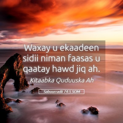 Picture 05 - Sabuurradii 74:5 SOM - Waxay u ekaadeen sidii niman faasas u qaatay hawd - Bible Verse Picture