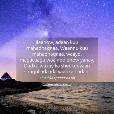 Picture 05 - Sabuurradii 75:1 SOM - Ilaahow, adaan kuu mahadnaqnaa, Waannu kuu - Bible Verse Picture