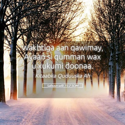 Picture 05 - Sabuurradii 75:2 SOM - Wakhtiga aan qawimay, Ayaan si qumman wax u - Bible Verse Picture
