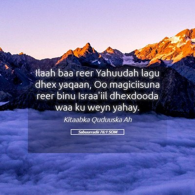 Picture 05 - Sabuurradii 76:1 SOM - Ilaah baa reer Yahuudah lagu dhex yaqaan, Oo - Bible Verse Picture