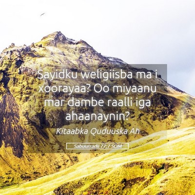 Picture 05 - Sabuurradii 77:7 SOM - Sayidku weligiisba ma i xoorayaa? Oo miyaanu mar - Bible Verse Picture