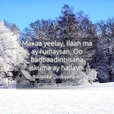 Picture 05 - Sabuurradii 78:22 SOM - Maxaa yeelay, Ilaah ma ay rumaysan, Oo - Bible Verse Picture