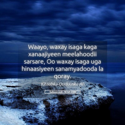 Picture 05 - Sabuurradii 78:58 SOM - Waayo, waxay isaga kaga xanaajiyeen meelahoodii - Bible Verse Picture