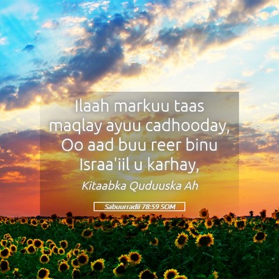Picture 05 - Sabuurradii 78:59 SOM - Ilaah markuu taas maqlay ayuu cadhooday, Oo aad - Bible Verse Picture