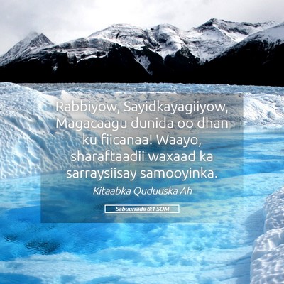 Picture 05 - Sabuurradii 8:1 SOM - Rabbiyow, Sayidkayagiiyow, Magacaagu dunida oo - Bible Verse Picture