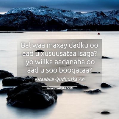 Picture 05 - Sabuurradii 8:4 SOM - Bal waa maxay dadku oo aad u xusuusataa isaga? - Bible Verse Picture