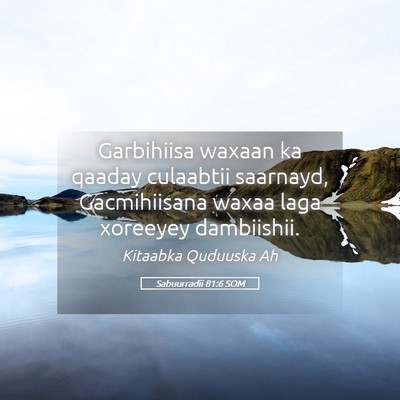 Picture 05 - Sabuurradii 81:6 SOM - Garbihiisa waxaan ka qaaday culaabtii saarnayd, - Bible Verse Picture