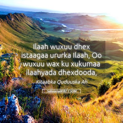 Picture 05 - Sabuurradii 82:1 SOM - Ilaah wuxuu dhex istaagaa ururka Ilaah, Oo wuxuu - Bible Verse Picture