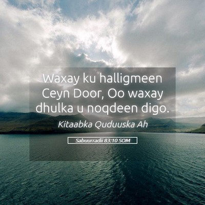 Picture 05 - Sabuurradii 83:10 SOM - Waxay ku halligmeen Ceyn Door, Oo waxay dhulka u - Bible Verse Picture