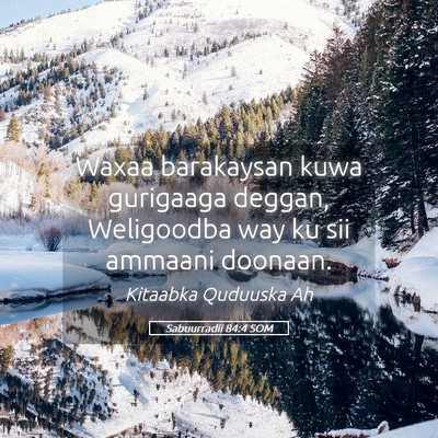 Picture 05 - Sabuurradii 84:4 SOM - Waxaa barakaysan kuwa gurigaaga deggan, - Bible Verse Picture