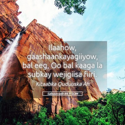 Picture 05 - Sabuurradii 84:9 SOM - Ilaahow, gaashaankayagiiyow, bal eeg, Oo bal - Bible Verse Picture