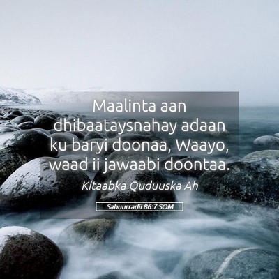 Picture 05 - Sabuurradii 86:7 SOM - Maalinta aan dhibaataysnahay adaan ku baryi - Bible Verse Picture