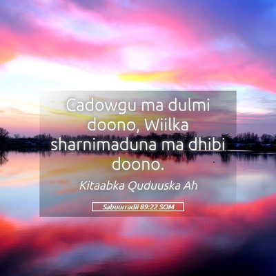 Picture 05 - Sabuurradii 89:22 SOM - Cadowgu ma dulmi doono, Wiilka sharnimaduna ma - Bible Verse Picture