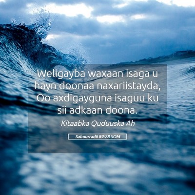 Picture 05 - Sabuurradii 89:28 SOM - Weligayba waxaan isaga u hayn doonaa - Bible Verse Picture