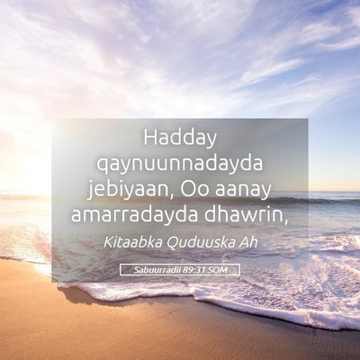 Picture 05 - Sabuurradii 89:31 SOM - Hadday qaynuunnadayda jebiyaan, Oo aanay - Bible Verse Picture