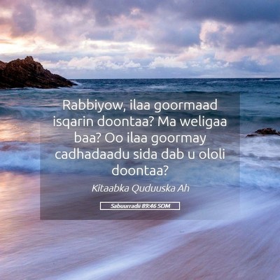 Picture 05 - Sabuurradii 89:46 SOM - Rabbiyow, ilaa goormaad isqarin doontaa? Ma - Bible Verse Picture