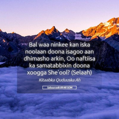 Picture 05 - Sabuurradii 89:48 SOM - Bal waa ninkee kan iska noolaan doona isagoo aan - Bible Verse Picture