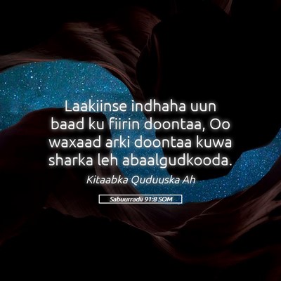 Picture 05 - Sabuurradii 91:8 SOM - Laakiinse indhaha uun baad ku fiirin doontaa, Oo - Bible Verse Picture